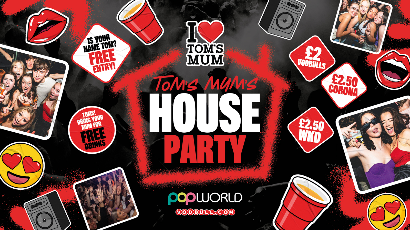 I ❤️ TOM’S MUM’s House Party 🏠 – Tuesdays @ Popworld – 14/11