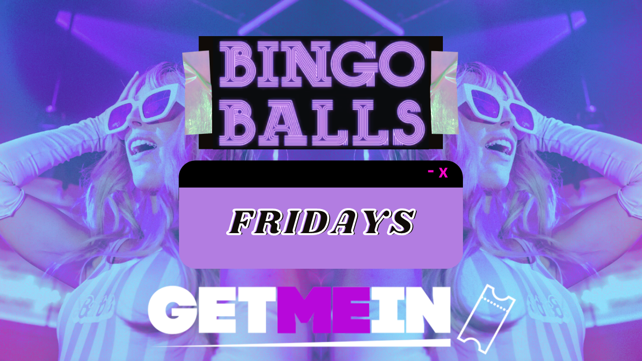 Bingo Balls Fridays // RnB, Club Classics & Pop Party // Manchester