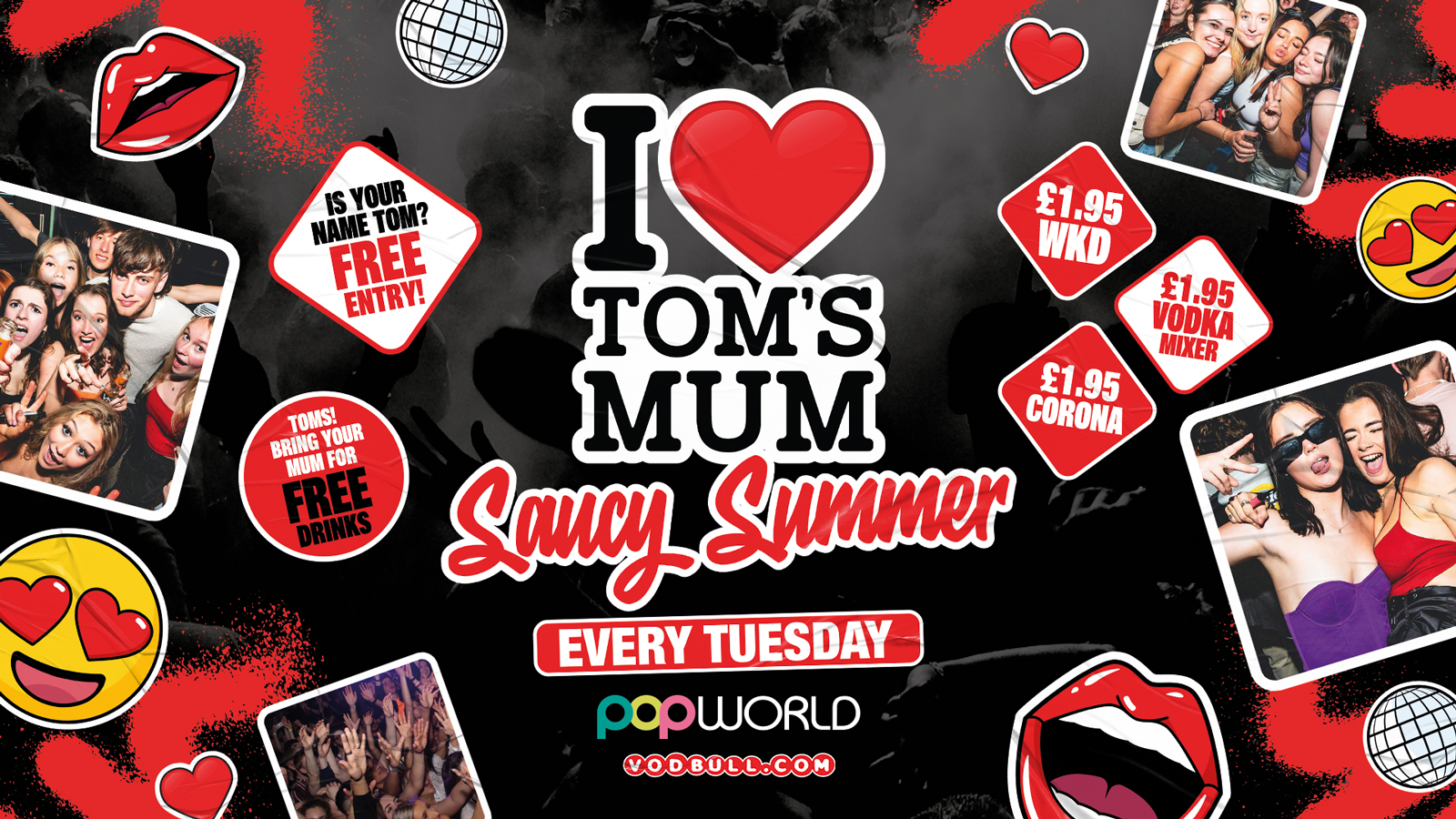 I ❤️ TOM’S MUM’s Saucy Summer [🔥TONIGHT!!🔥] – Tuesdays @ Popworld – 22/08