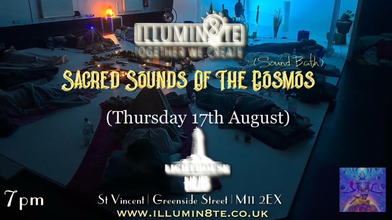 Illumin8te | Sacred Sounds Of The Cosmos | Sound Bath  (Thursday 17th August)  @ THE LIGHTHOUSE 7pm