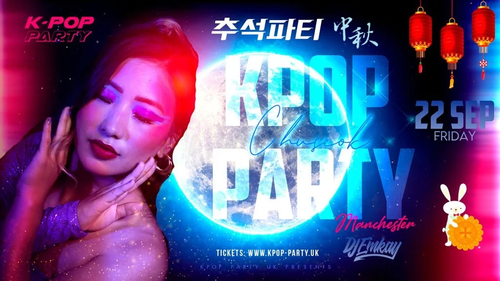 KPOP PARTY MANCHESTER | “Chuseok” party with DJ EMKAY | Friday 22nd September