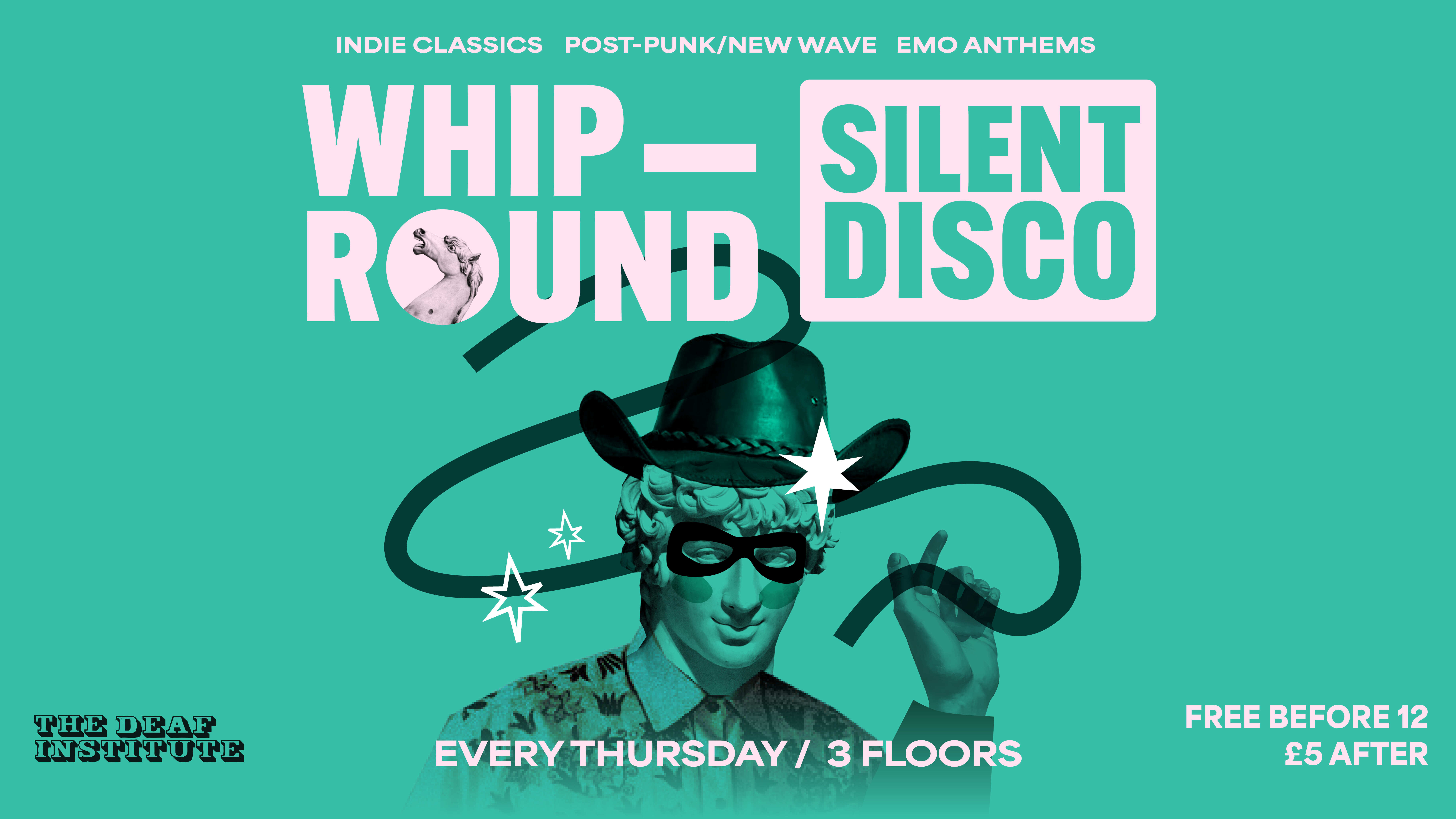 WHIP-ROUND // SILENT DISCO! 🪩