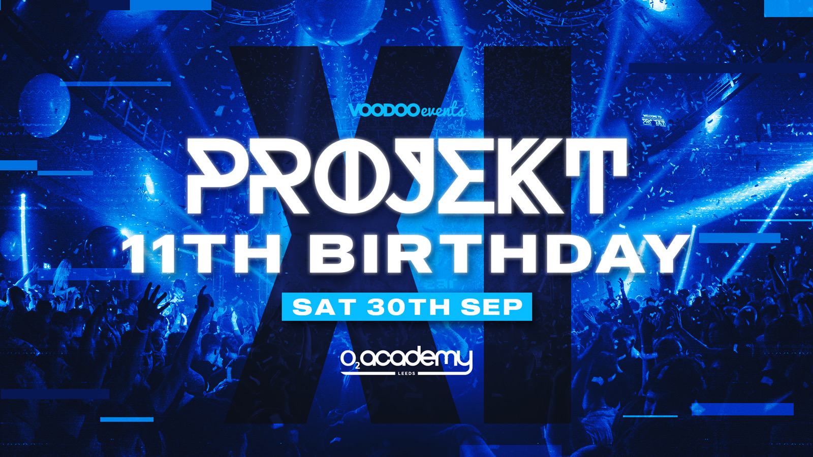 PROJEKT – Saturdays at O2 Academy – 11th Birthday – 30th September