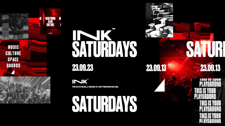 ◢ [ Ink™ ] – Ink Saturdays OPENING PARTY! | Sat 23rd Sept