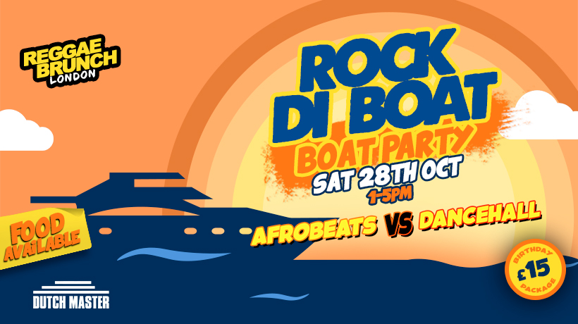 Reggae Brunch presents ROCK DI BOAT Sat 28th Oct DANCEHALL V