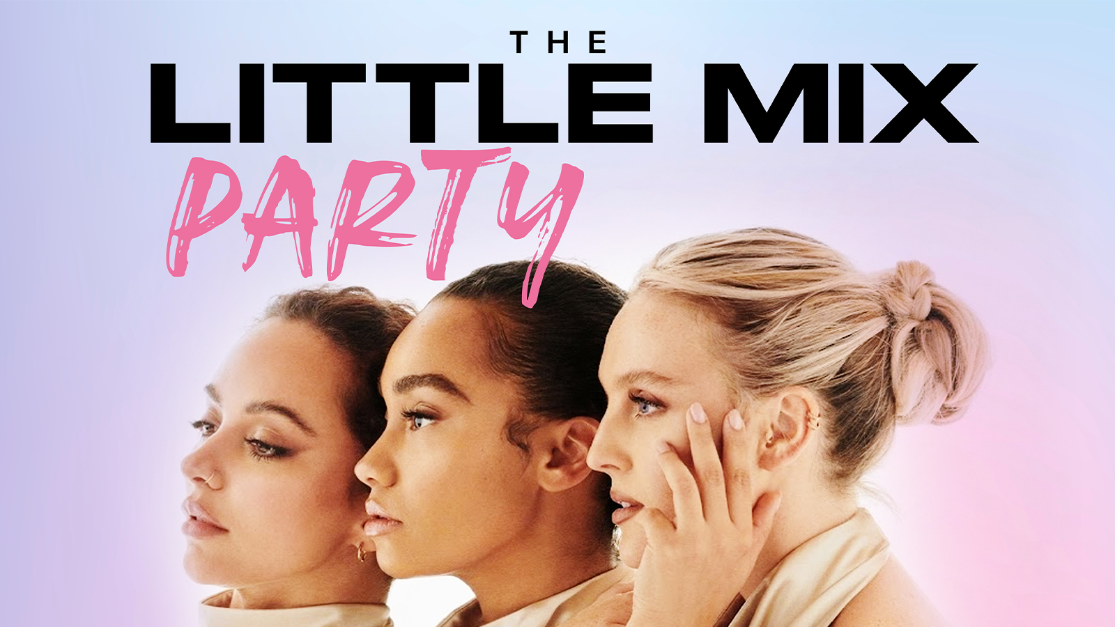 🥳 THE LITTLE MIX PARTY 🥳 – the ultimate tribute for all MIXERS!