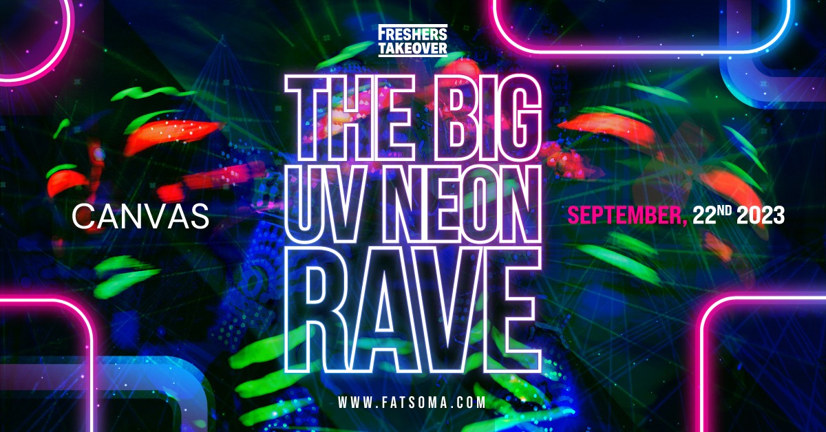 Manchester Freshers UV Neon Freshers Closing Rave | Canvas