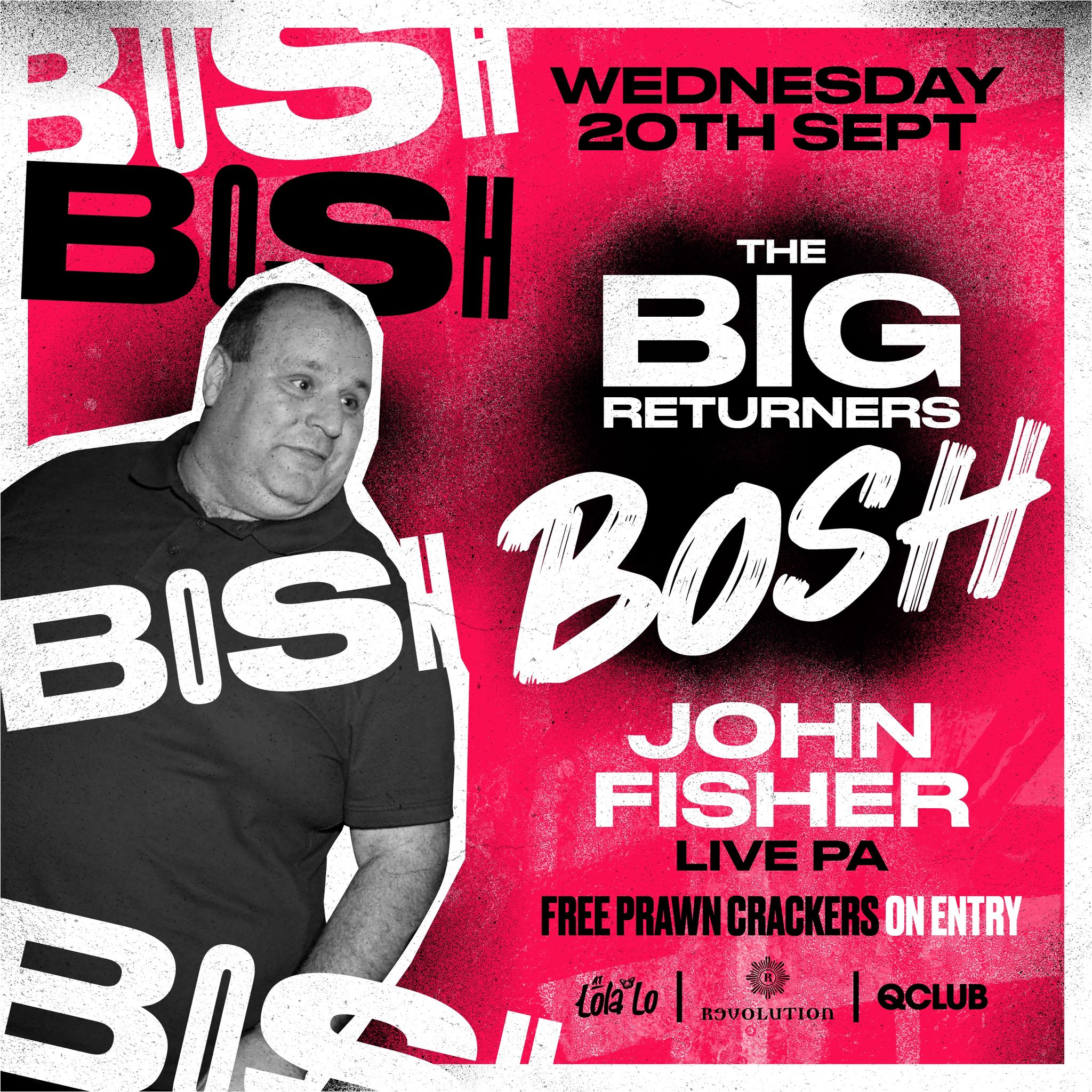 The Big Returners Bosh Ft John Fisher – @ LOLA LO Wednesday 20th September