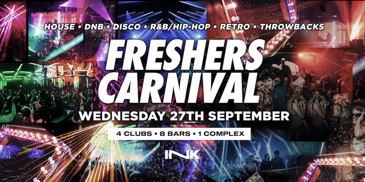 ◢ [ Ink™ ] – Freshers/Refreshers Carnival! | Weds 27th Sept (last Tickets)