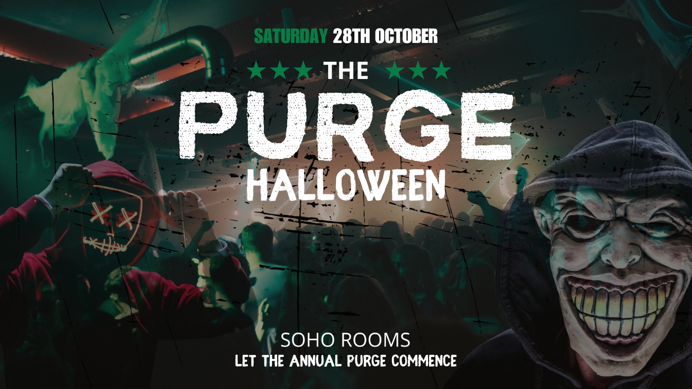 The Purge Halloween🩸 | Soho Rooms XL🩸 | Sat 28th Oct🩸