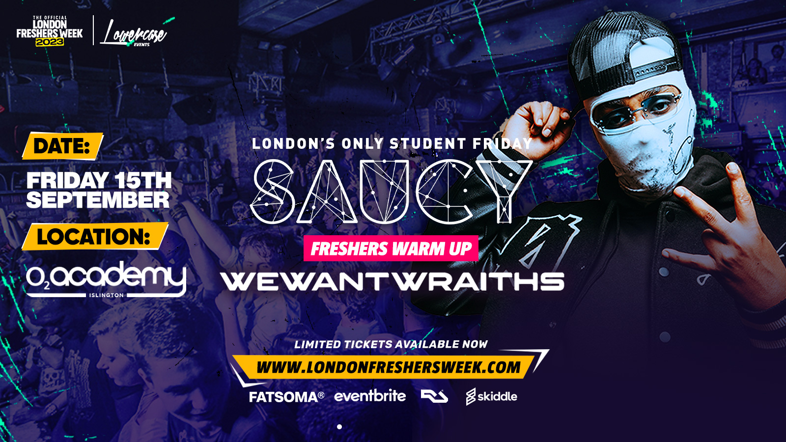 Saucy Fridays 🎉 WEWANTWRAITHS PERFORMING LIVE – London’s Biggest Weekly Student Friday @ O2 Academy Islington ft DJ AR