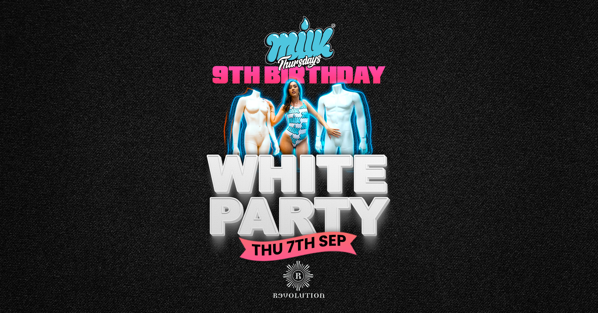 MILKS 9TH BIRTHDAY BASH | THURSDAY 7th SEPTEMBER | REVOLUTION