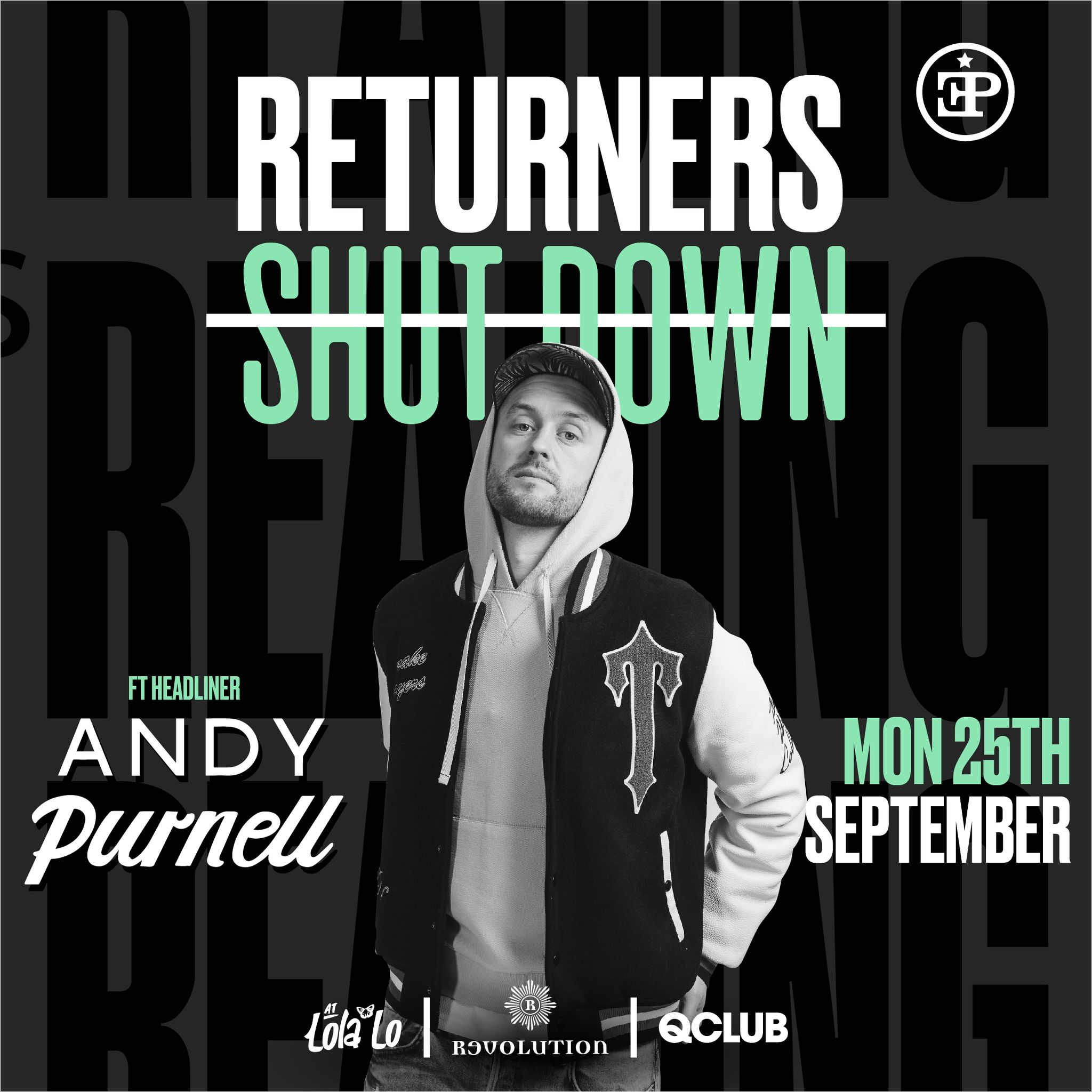 Returners Shut Down (DJ Andy Purnell) – @ Lola Lo Monday 25th September